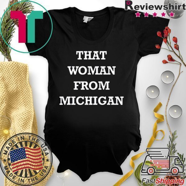 Gretchen Whitmer That Woman From Michigan Shirt TShirt