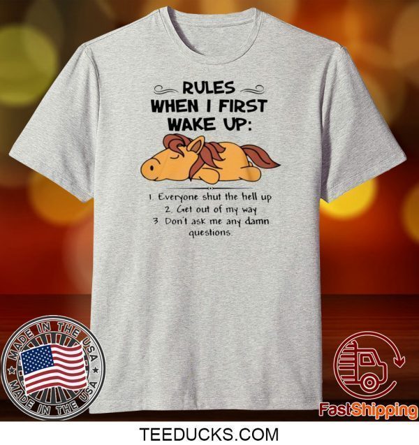 HORSE RULES WHEN I FIRST WAKE UP EVERYONE SHUT THE HELL UP TEE SHIRT