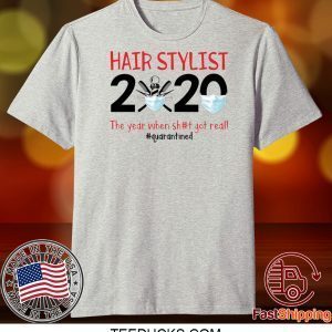 Hair stylist 2020 the year when shit got real Tee Shirts