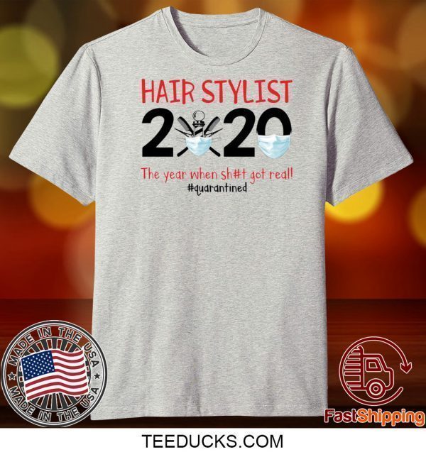 Hair stylist 2020 the year when shit got real Tee Shirts