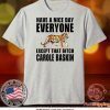 Have a nice day everyone Except that bitch Carole Baskin Tee Shirt