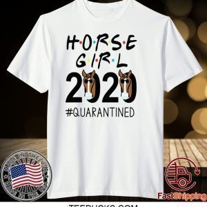 Horse Girl 2020 #quarantined Tee Shirts