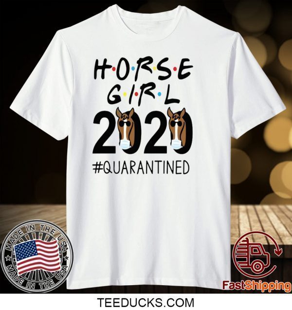 Horse Girl 2020 #quarantined Tee Shirts