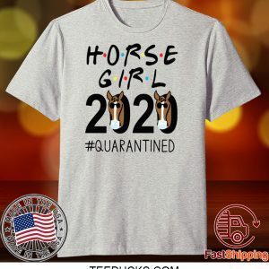 Horse Girl 2020 #quarantined Tee Shirts
