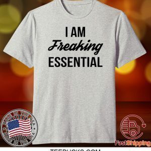 I Am Freaking Essential Official T-Shirt