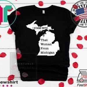 I Stand With That Woman From Michigan 2020 Tee Shirts