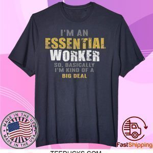 I'm an Essential Worker Tee Shirts