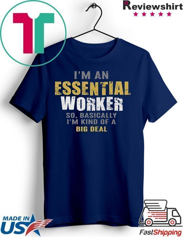 im an essential worker t shirt