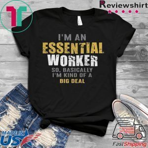 I'm an Essential Worker Tee TShirts