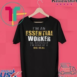 I'm an Essential Worker Gift T-Shirt