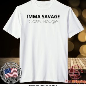 Imma savage classy bougie Tee Shirts