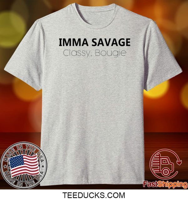 Imma savage classy bougie Tee Shirts