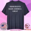 Immigrants made America great Tee Shirt