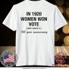 In 1920 women won vote 100 year anniversary Tee Shirts