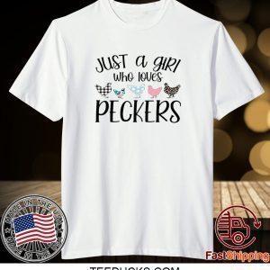 JUST A GIRL WHO LOVES PECKERS TEE SHIRT