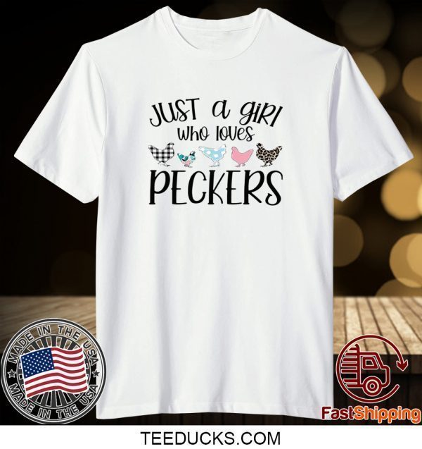 JUST A GIRL WHO LOVES PECKERS TEE SHIRT