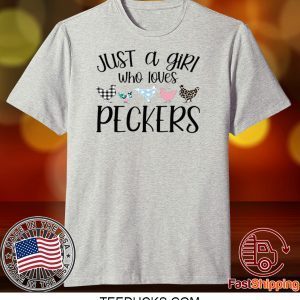 JUST A GIRL WHO LOVES PECKERS TEE SHIRTS