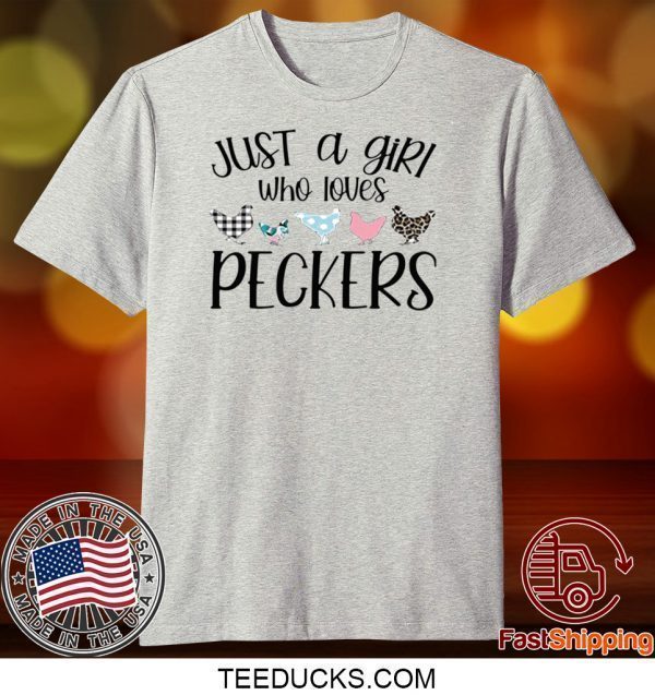 JUST A GIRL WHO LOVES PECKERS TEE SHIRTS