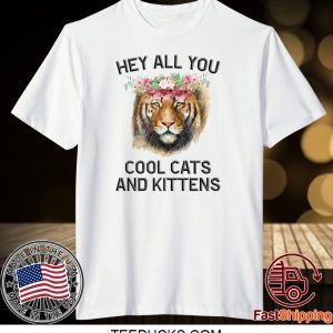 Joe Exotic Tiger Hey All You Cool Cats And Kittens Gift T-Shirts