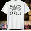 Joe Exotic tiger king That Bitch Carole Tee Shirts