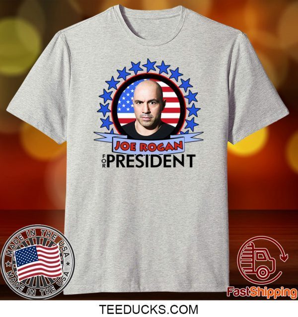 Joe Rogan 2020 For President Tee Shirts