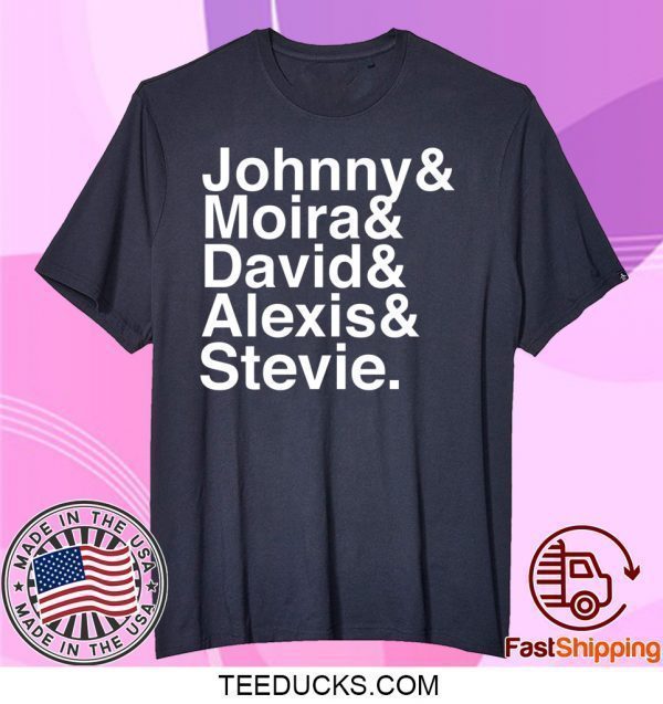 Johnny Moira David Alexis Stevie Tee Shirts