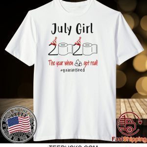 July birthday 2020 the year when shit got real quarantined birthday 2020 Tee Shirts