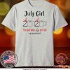 July birthday 2020 the year when shit got real quarantined birthday 2020 Tee Shirts