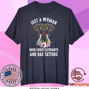 Just A Woman Who Loves Elephants And Has Tattoos Tee Shirts