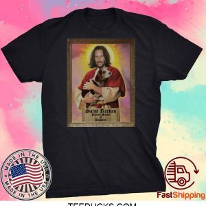 Keanu Reeves Saint Reeves Patron Saint Of Puppies Tee Shirts