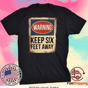 Keep 6 Feet Away T-Shirt Social Distance Tee Shirts