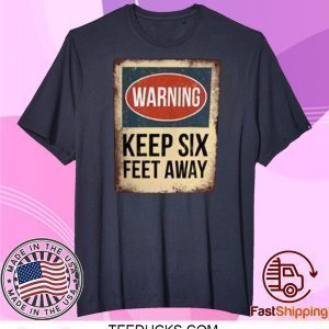 Keep 6 Feet Away T-Shirt Social Distance Tee Shirts