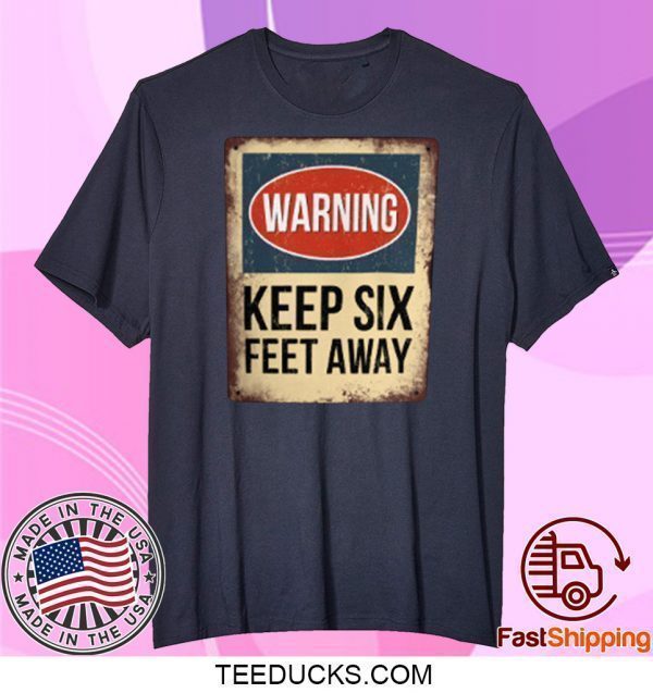 Keep 6 Feet Away T-Shirt Social Distance Tee Shirts