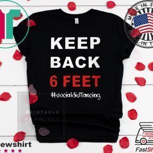 Keep Back 6 Feet Social Distancing Shirt – Keep Back 6 Feet Unisex T-Shirt