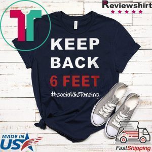 Keep Back 6 Feet Social Distancing Shirt – Keep Back 6 Feet Shirt TShirts