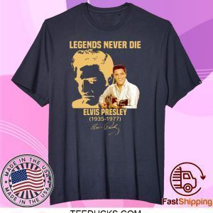 Legends Never Die Elvis Presley 1935-1977 Tee Shirts