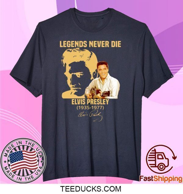 Legends Never Die Elvis Presley 1935-1977 Tee Shirts