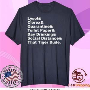 Lysol Clorox Quarantine Toilet paper Day Drinking Tee Shirts