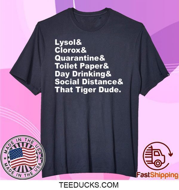 Lysol Clorox Quarantine Toilet paper Day Drinking Tee Shirts