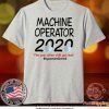 Machine Operator 2020 quarantined Official T-Shirt