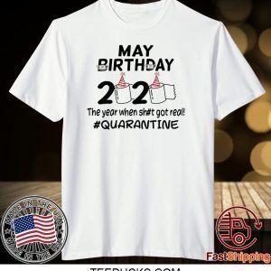 May Birthday 2020 The Year When Got Real Quarantine Funny Toilet Paper Tee Shirts