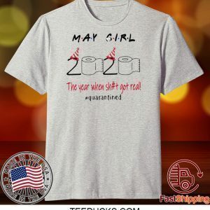 May Girl 2020 The One Where They were Quarantined Quote T-Shirt May Girl Quarantine Birthday Tee Shirts