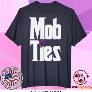 Mob Ties Tee Shirts