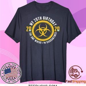 My 20th Birthday 2020 The One Where I'm Quarantined Tee Shirts