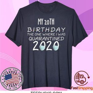 20 Birthday Shirt, Quarantine Shirts The One Where I Was Quarantined 2020 Shirt – 20th Birthday 2020 #Quarantined T-Shirt