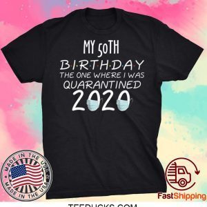 My 50th Birthday The one Where one Where i was Quarantine 2020 T-Shirt