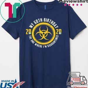 My 60th Birthday 2020 The One Where I'm Quarantined Tee Shirts