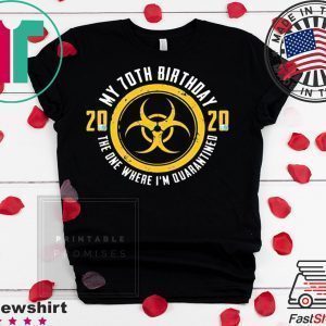 My 70th Birthday 2020 The One Where I'm Quarantined Tee Shirts