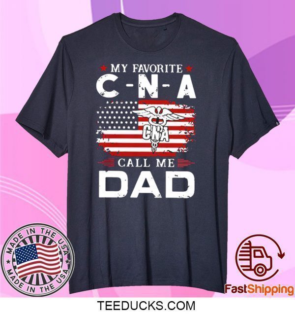 My Favorite CNA Call Me Dad American Flag Tee Shirts