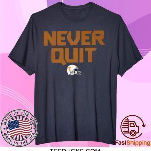 Never Quit Shirt Tennessee Volunteers football Tee Shirts